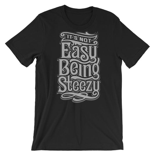 It's Not Easy Unisex Tee - STEEZY Clothing