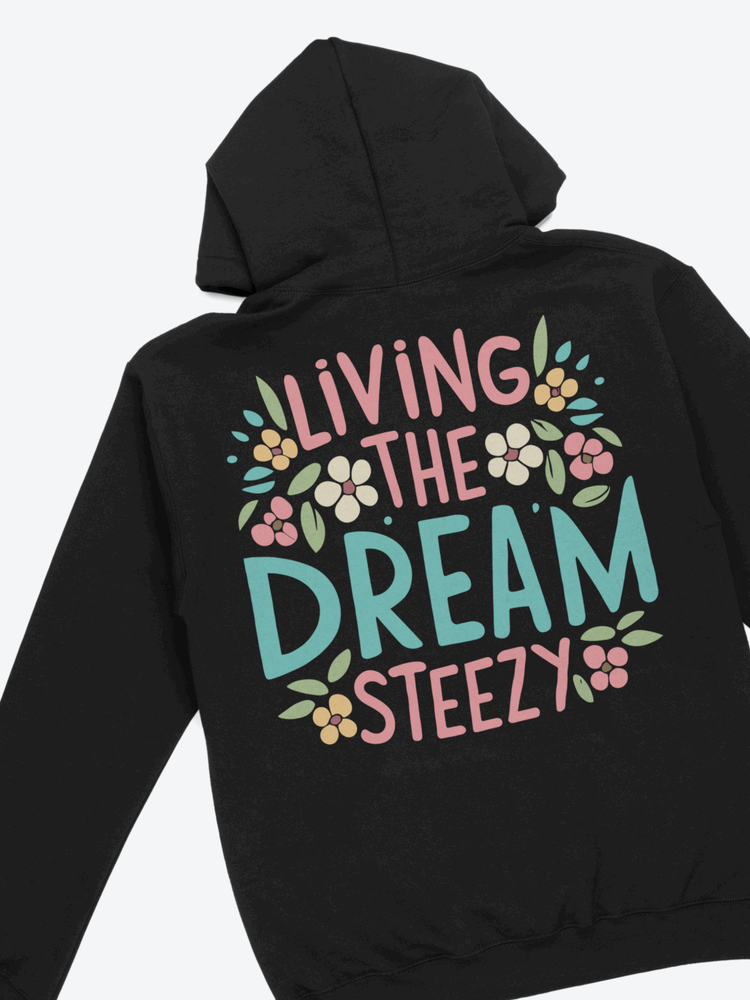 Living the Dream Hoodie - STEEZY Clothing