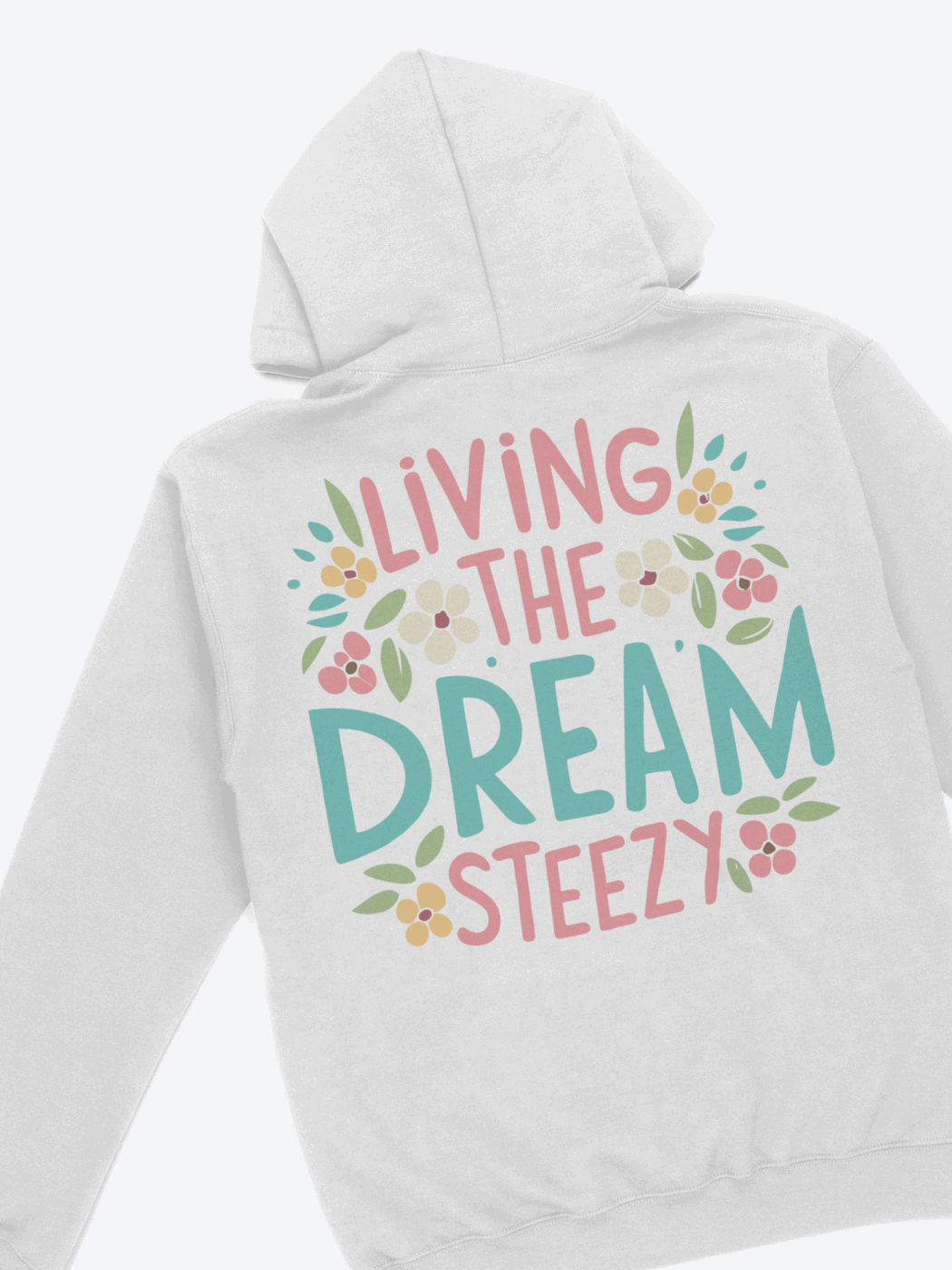 Living the Dream Hoodie - STEEZY Clothing